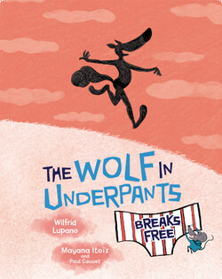 The Wolf in Underpants Breaks Free