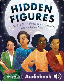 Hidden Figures: The True Story of Four Black Women and the Space Race
