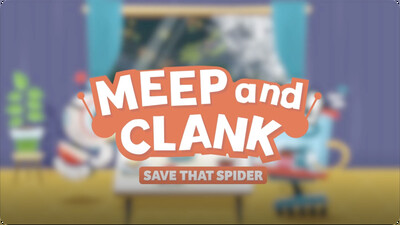 Meep and Clank: Save That Spider
