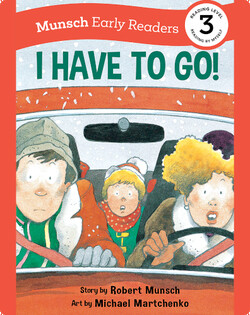Munsch Early Readers: I Have to Go!