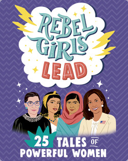 Rebel Girls Lead: 25 Tales of Powerful Women