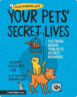 Your Pets’ Secret Lives: The Truth Behind Your Pets' Wildest Behaviors