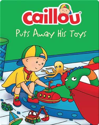 Caillou Puts Away His Toys book