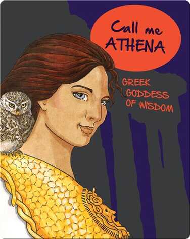 Call Me Athena: Greek Goddess of Wisdom book