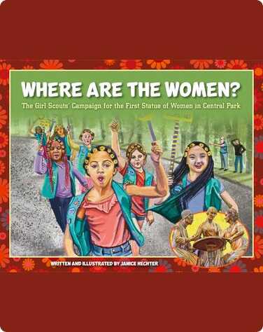 Where Are the Women? The Girl Scouts' Campaign for the First Statue of Women in Central Park book