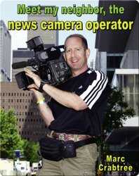 Meet My Neighbor, the News Camera Operator book