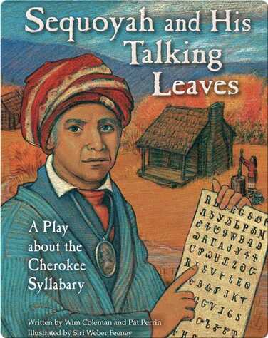 Sequoyah and His Talking Leaves: A Play about the Cherokee Syllabary book