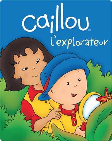 Caillou l'explorateur book