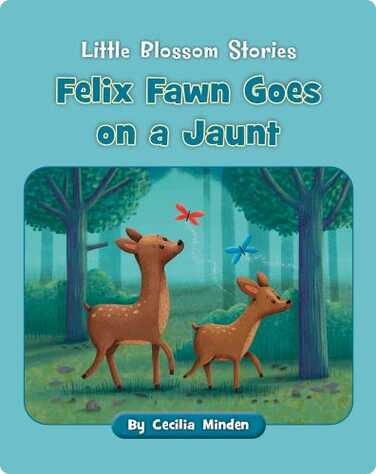 Little Blossom Stories: Felix Fawn Goes On a Jaunt book