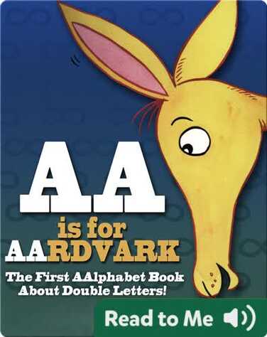 AA Is For Aardvark: The First Aalphabet Book About Double Letters! book