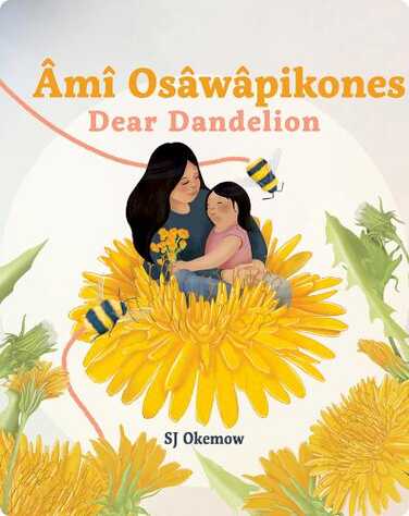 Âmî Osâwâpikones / Dear Dandelion book