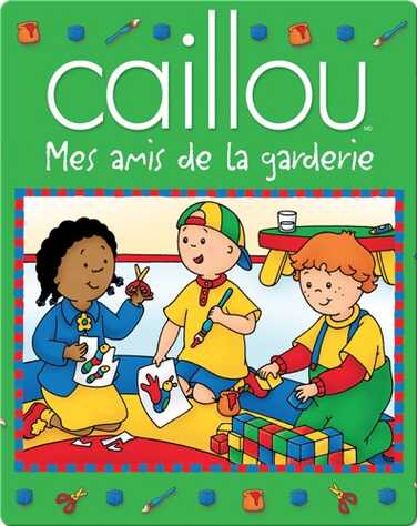 Caillou Mes amis de la garderie book
