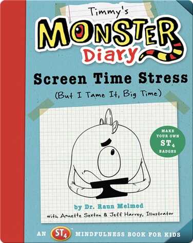 Timmy's Monster Diary: Screen Time Stress (But I Tame It, Big Time) book