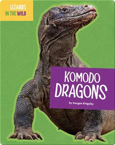 Lizards In The Wild: Komodo Dragons book
