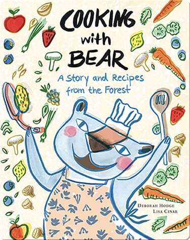 Cooking with Bear: A Story and Recipes from the Forest book