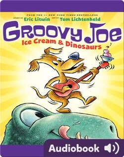 Groovy Joe: Ice Cream & Dinosaurs