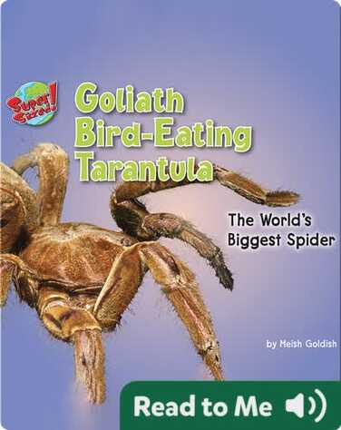 Goliath Bird-Eating Tarantula: The World's Biggest Spider book