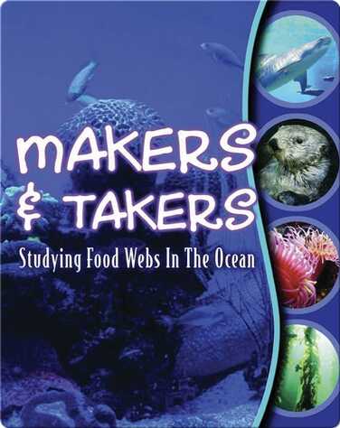 Makers and Takers: Studying Food Webs In The Ocean book