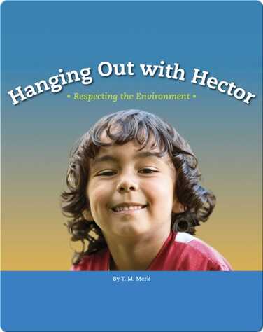 Hanging Out with Hector: Respecting the Environment book