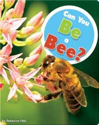 Can You Be a Bee? book