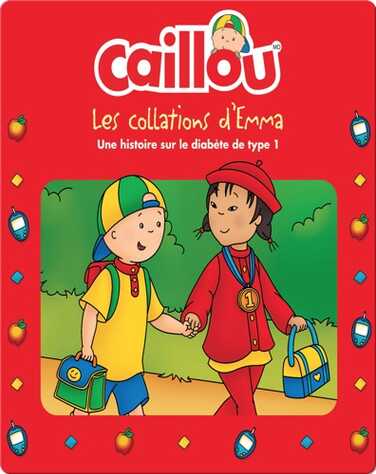 Caillou: Les collations d'Emma book