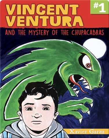 Vincent Ventura and the Mystery of the Chupacabras / Vincent Ventura y el misterio del chupacabras book