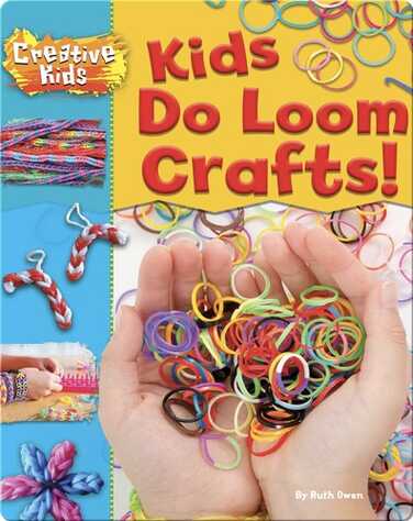 Kids Do Loom Crafts! book