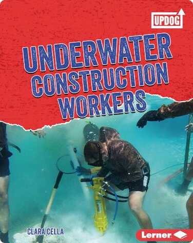 Dangerous Jobs: Underwater Construction Workers book