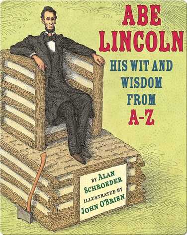 Abe Lincoln: His Wit and Wisdom from A-Z book