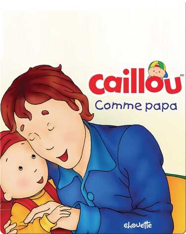 Caillou: Comme papa book