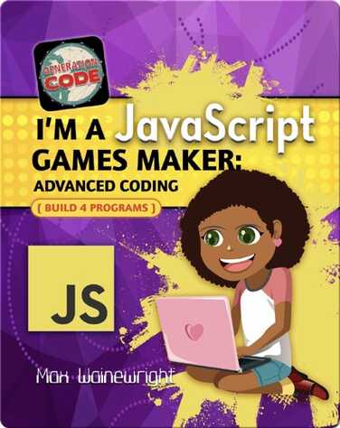 I'm a JavaScript Games Maker: Advanced Coding book