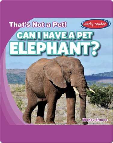 Can I Have a Pet Elephant? book