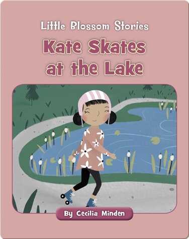 Little Blossom Stories: Kate Skates at the Lake book