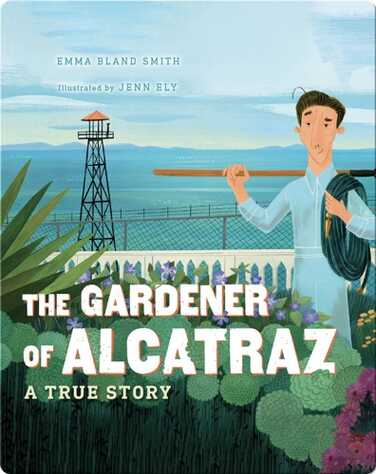 The Gardener of Alcatraz: A True Story book