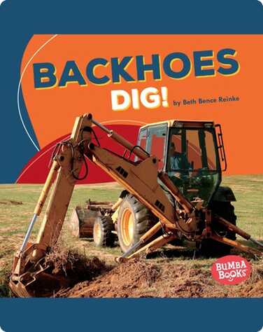 Backhoes Dig! book
