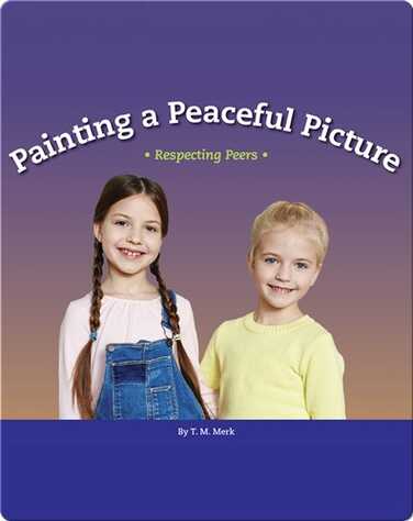 Painting a Peaceful Picture: Respecting Peers book