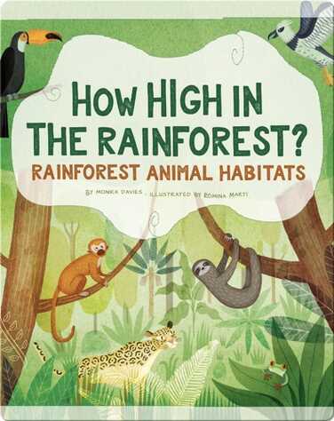 How High in the Rainforest?: Rainforest Animal Habitats book