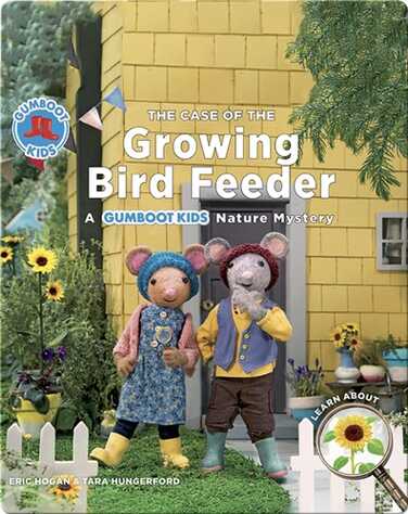 The Case of the Growing Bird Feeder: A Gumboot Kids Nature Mystery book
