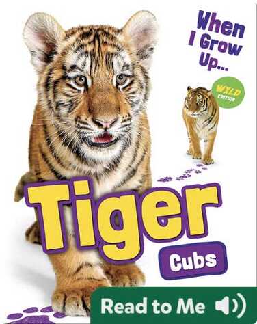 When I Grow Up: Tiger Cubs book