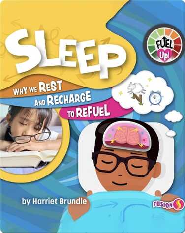 Fuel Up!: Sleep, Why We Rest and Recharge to Refuel book
