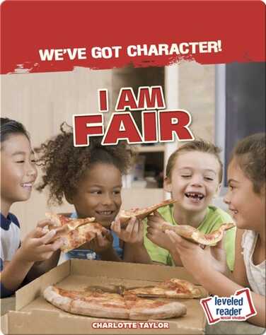 We've Got Character!: I Am Fair book