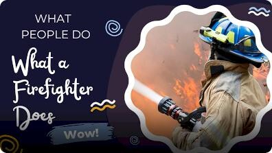 What People Do: What a Firefighter Does