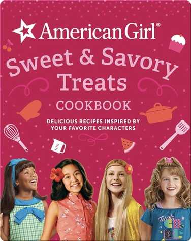 American Girl: Sweet & Savory Treats Cookbook book