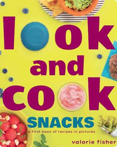 Look and Cook Snacks: A First Book of Recipes in Pictures book
