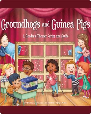 Groundhogs and Guinea Pigs: A Readers' Theater Script and Guide book