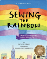 Sewing the Rainbow: The Story of Gilbert Baker and the Rainbow Flag