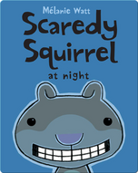 Scaredy Squirrel at Night