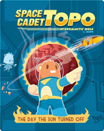 Space Cadet Topo: The Day the Sun Turned Off