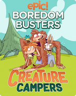 Epic Boredom Busters: Creature Campers