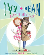 Ivy + Bean Take the Case (Book 10)